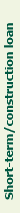 short-term/construction loan